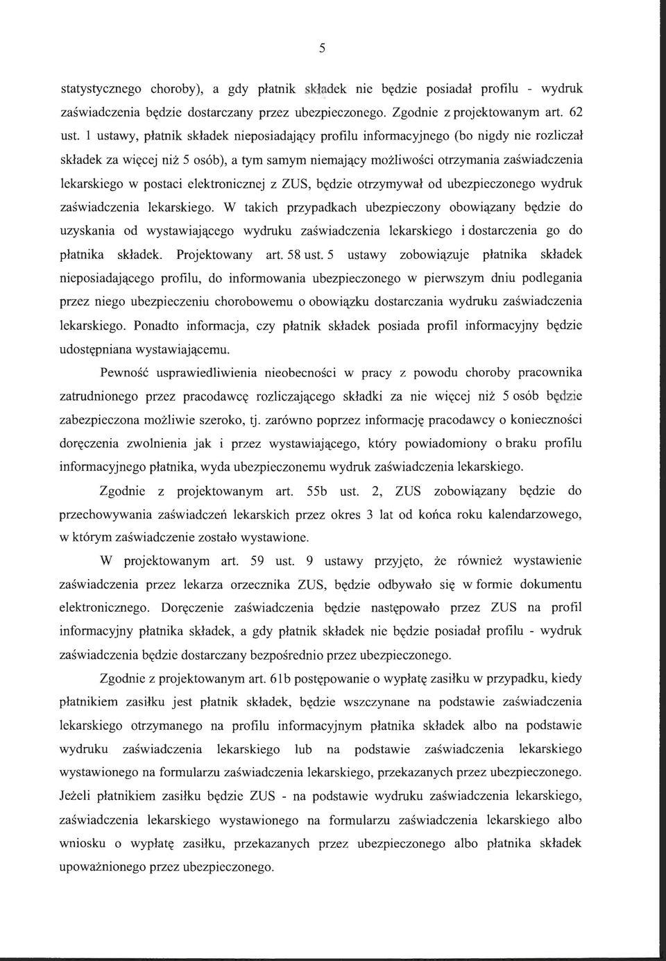 elektronicznej z ZUS, będzie otrzymywał od ubezpieczonego wydruk zaświadczenia lekarskiego.