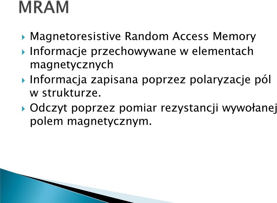 zapisana poprzez polaryzacje pól w strukturze.