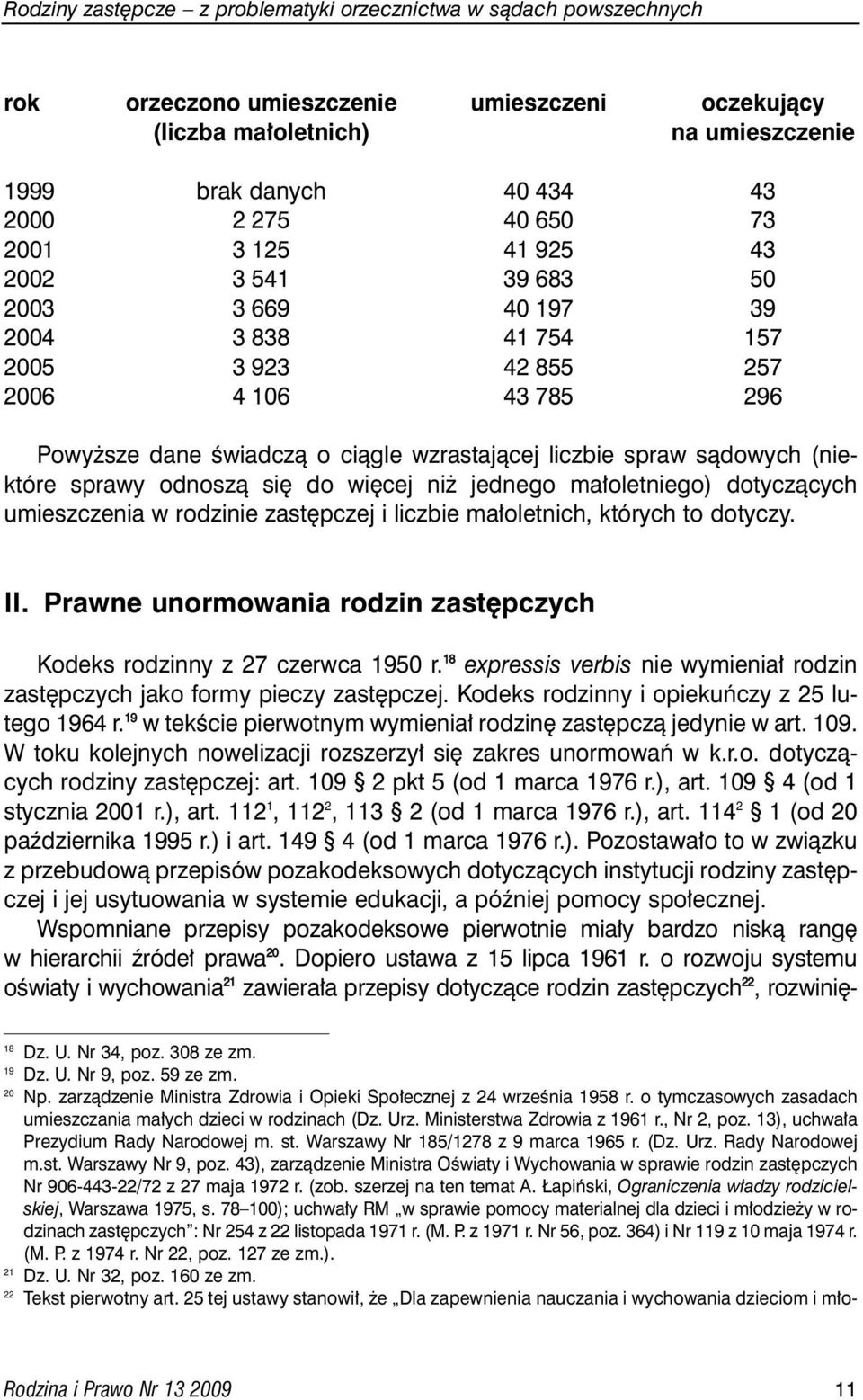 (niektóre sprawy odnoszà si do wi cej ni jednego ma oletniego) dotyczàcych umieszczenia w rodzinie zast pczej i liczbie ma oletnich, których to dotyczy. II.