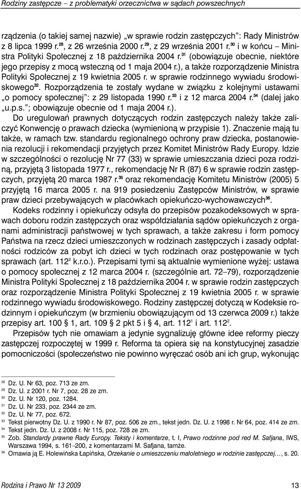 ), a tak e rozporzàdzenie Ministra Polityki Spo ecznej z 19 kwietnia 2005 r. w sprawie rodzinnego wywiadu Êrodowiskowego 3 2.