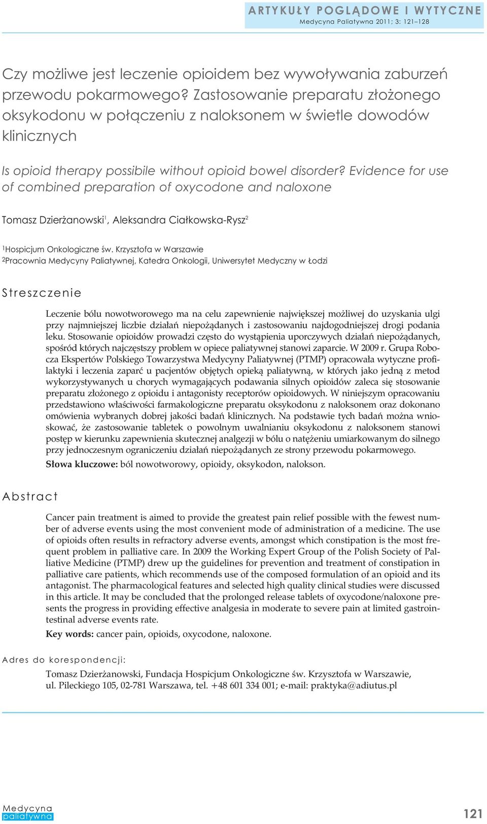 Evidence for use of combined preparation of oxycodone and naloxone Tomasz Dzierżanowski 1, Aleksandra Ciałkowska-Rysz 2 1 Hospicjum Onkologiczne św.