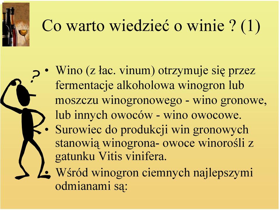 winogronowego - wino gronowe, lub innych owoców - wino owocowe.