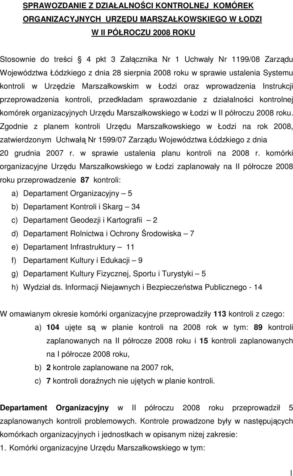 sprawozdanie z działalności kontrolnej komórek organizacyjnych Urzędu Marszałkowskiego w Łodzi w II półroczu 2008 roku.