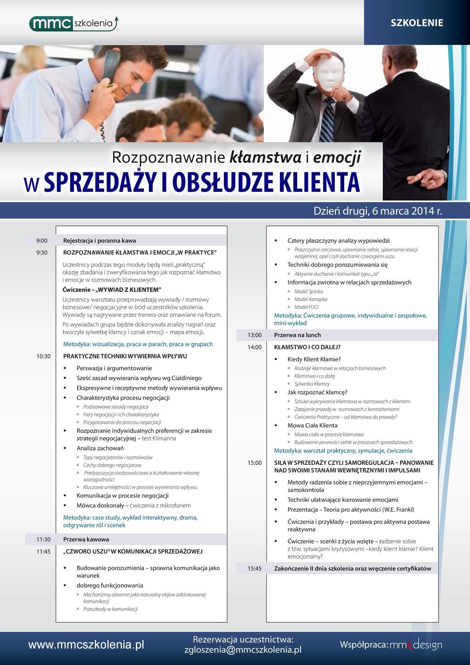 Ćwiczenie WYWIAD Z KLIENTEM Uczestnicy warsztatu przeprowadzają wywiady / rozmowy biznesowe/ negocjacyjne w śród uczestników szkolenia. Wywiady są nagrywane przez trenera oraz omawiane na forum.