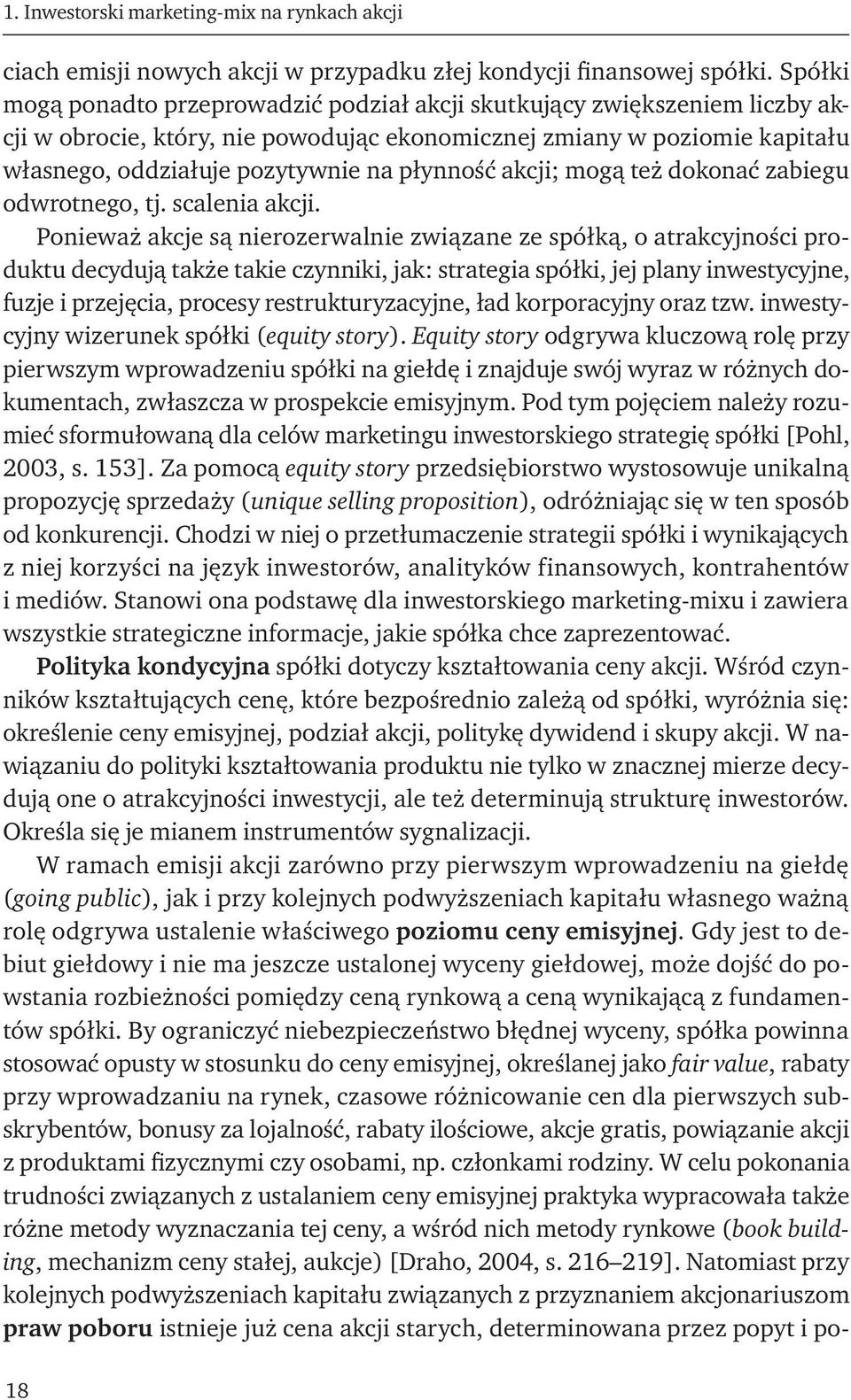 płynność akcji; mogą też dokonać zabiegu odwrotnego, tj. scalenia akcji.