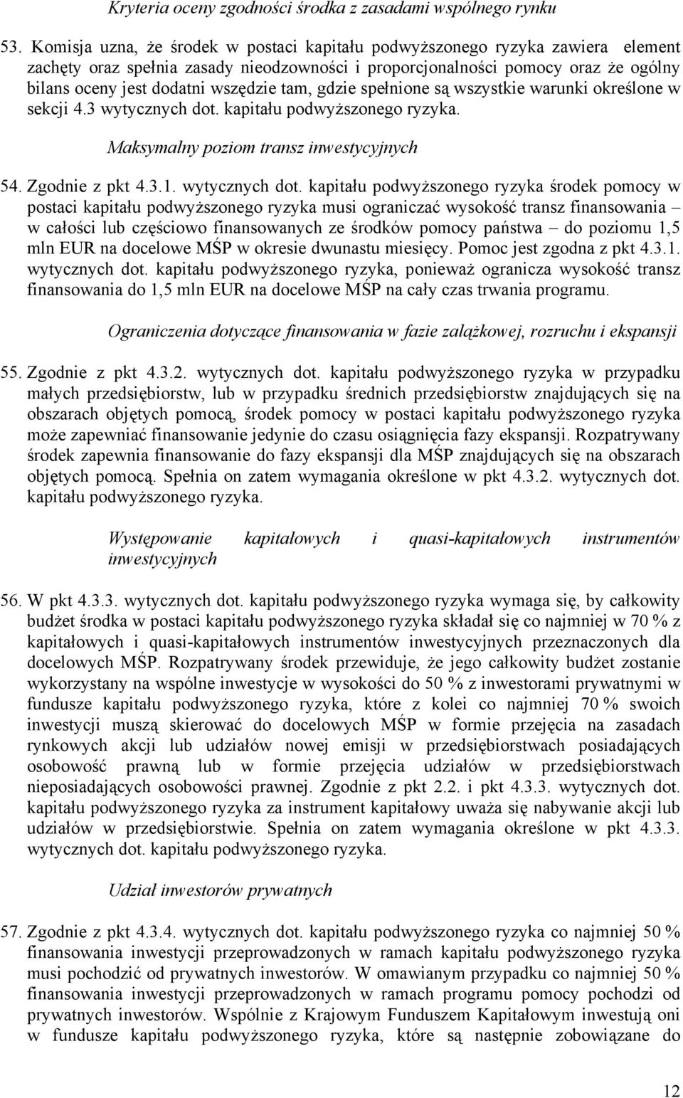 tam, gdzie spełnione są wszystkie warunki określone w sekcji 4.3 wytycznych dot.