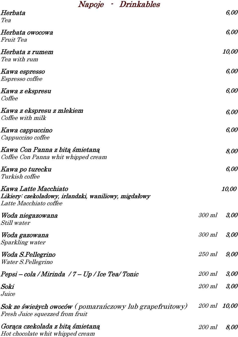 waniliowy, migdałowy Latte Macchiato coffee Woda niegazowana Still water Woda gazowana Sparkling water Woda S.Pellegrino Water S.