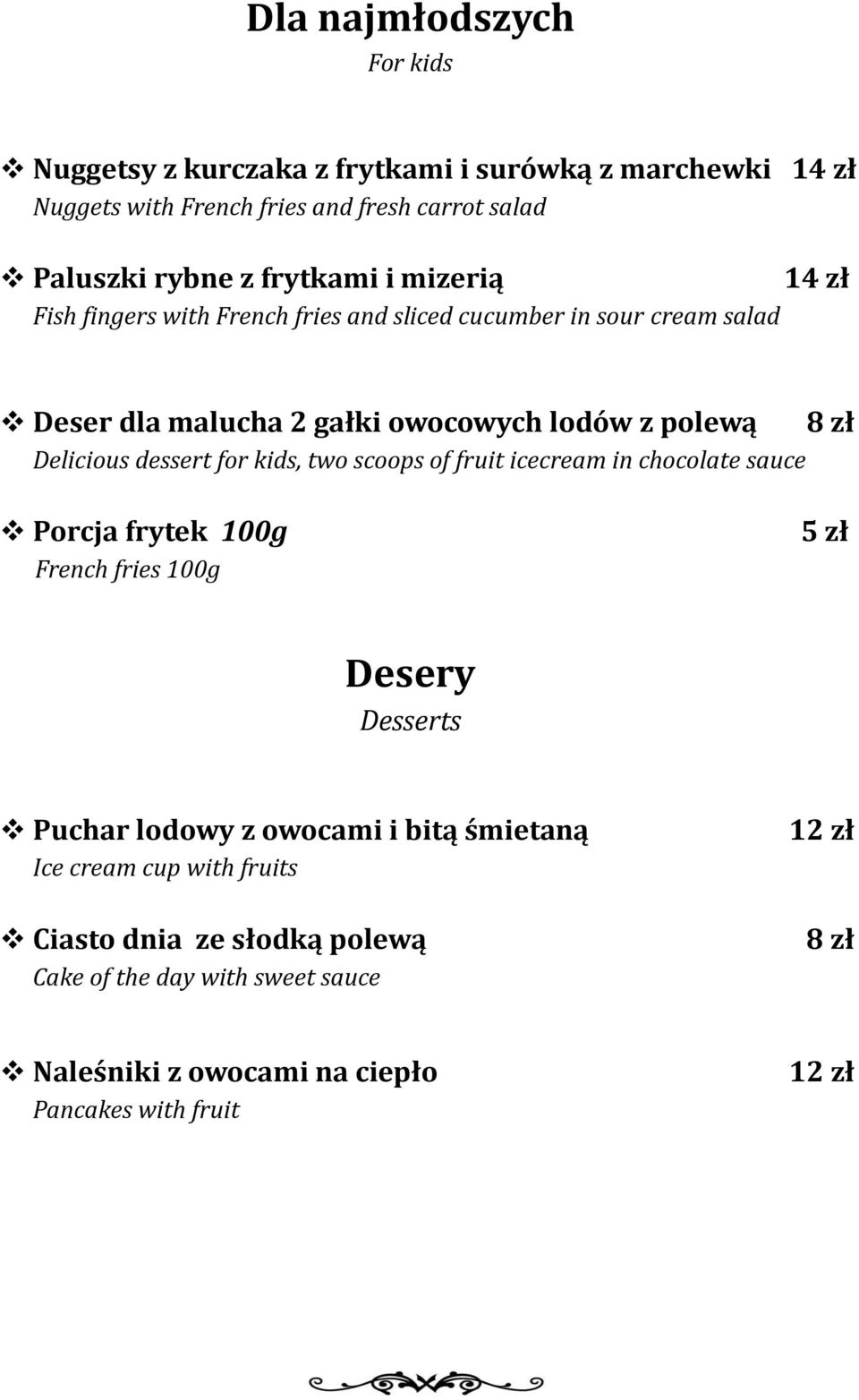 Delicious dessert for kids, two scoops of fruit icecream in chocolate sauce Porcja frytek 100g French fries 100g 5 zł Desery Desserts Puchar lodowy z owocami