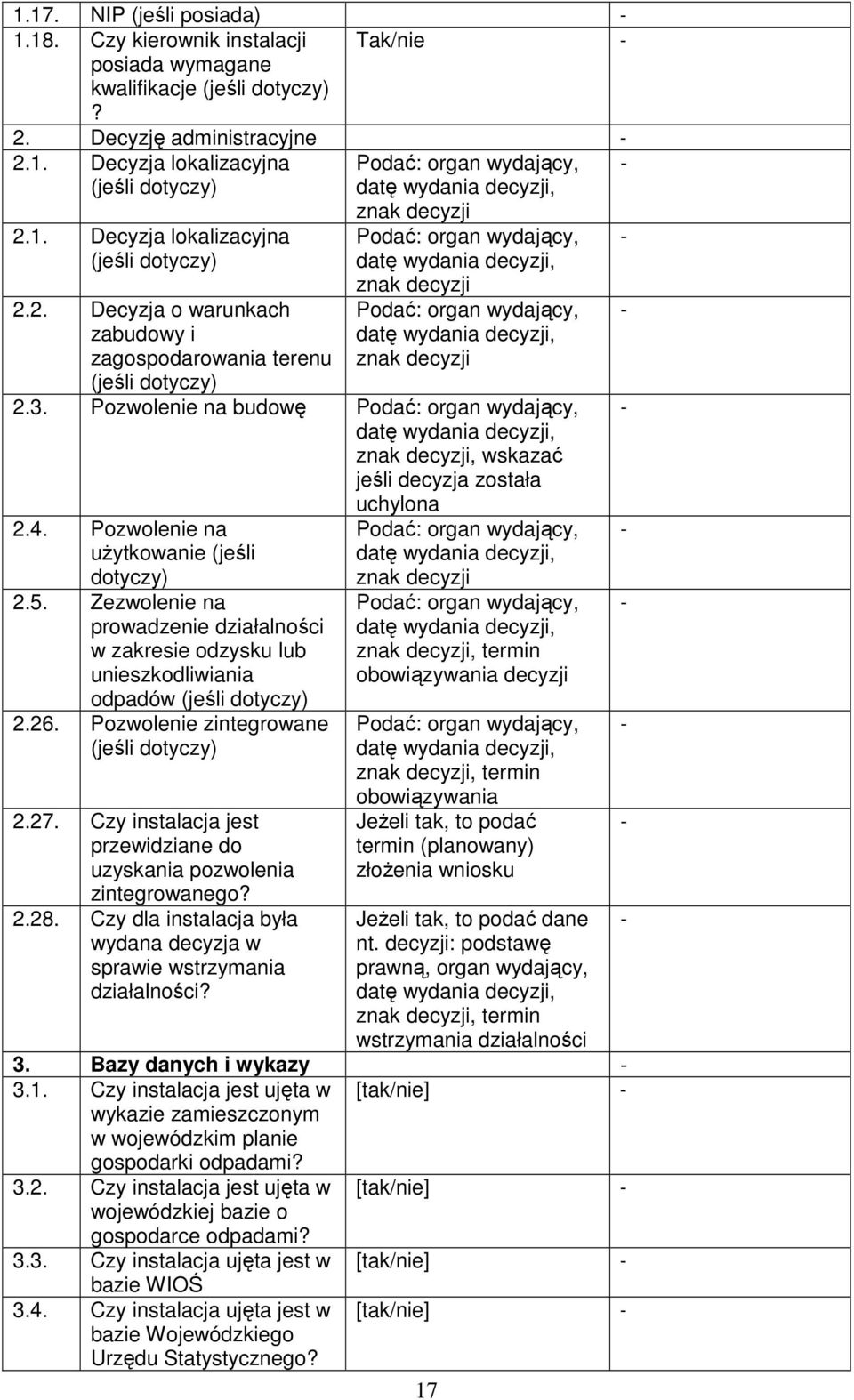 3. Pozwolenie na budowę znak decyzji, wskazać jeśli decyzja została uchylona 2.4. Pozwolenie na uŝytkowanie (jeśli dotyczy) 2.5.