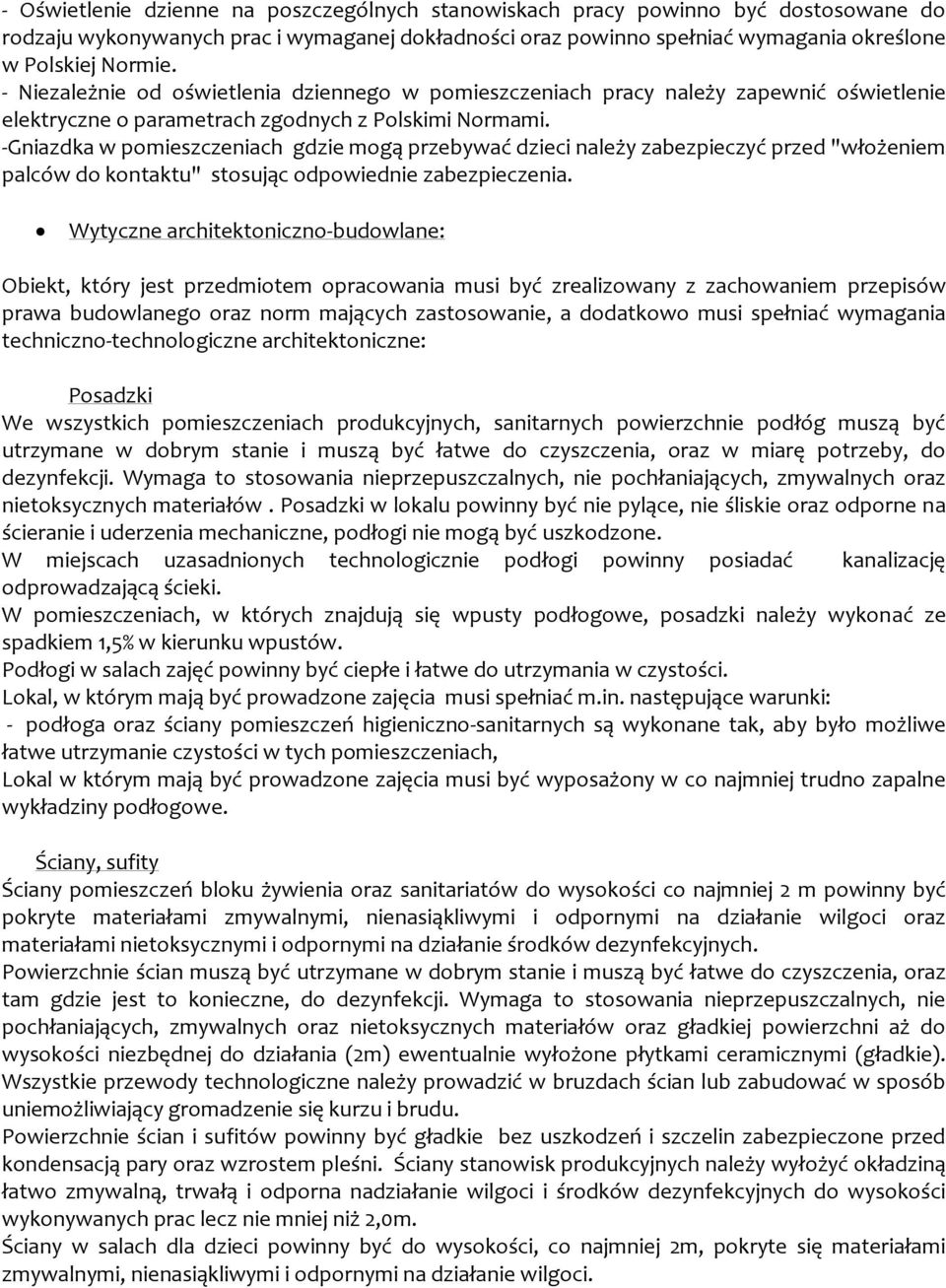 -Gniazdka w pomieszczeniach gdzie mogą przebywać dzieci należy zabezpieczyć przed "włożeniem palców do kontaktu" stosując odpowiednie zabezpieczenia.