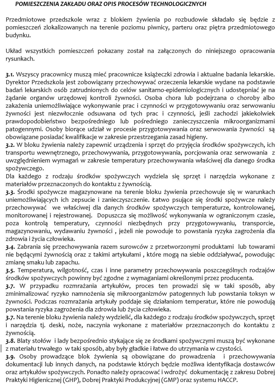 Wszyscy pracownicy muszą mieć pracownicze książeczki zdrowia i aktualne badania lekarskie.