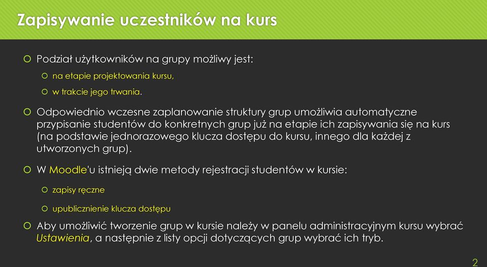 podstawie jednorazowego klucza dostępu do kursu, innego dla każdej z utworzonych grup).