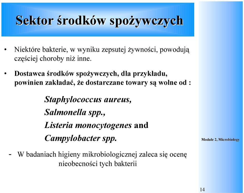 Dostawca środków spożywczych, dla przykładu, powinien zakładać, że dostarczane towary są wolne