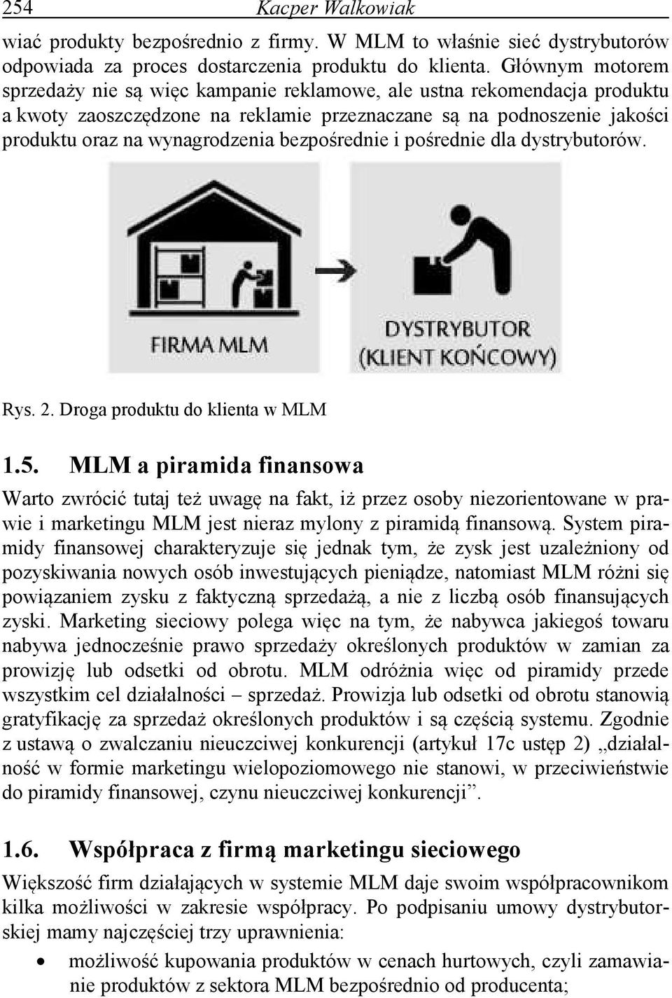 bezpośrednie i pośrednie dla dystrybutorów. Rys. 2. Droga produktu do klienta w MLM 1.5.