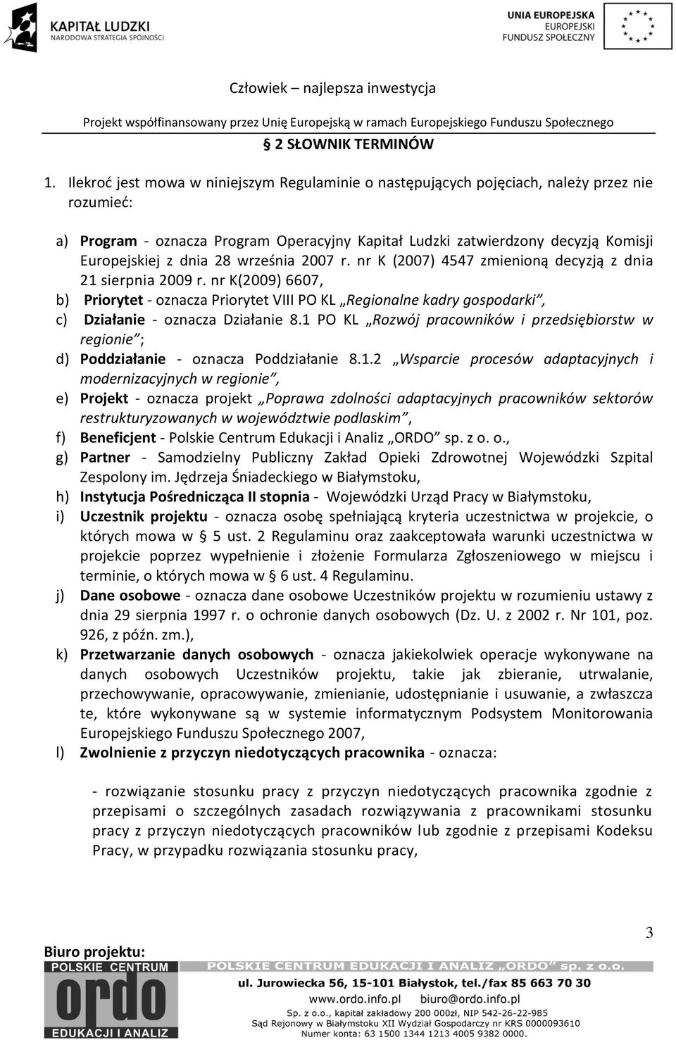 dnia 28 września 2007 r. nr K (2007) 4547 zmienioną decyzją z dnia 21 sierpnia 2009 r.