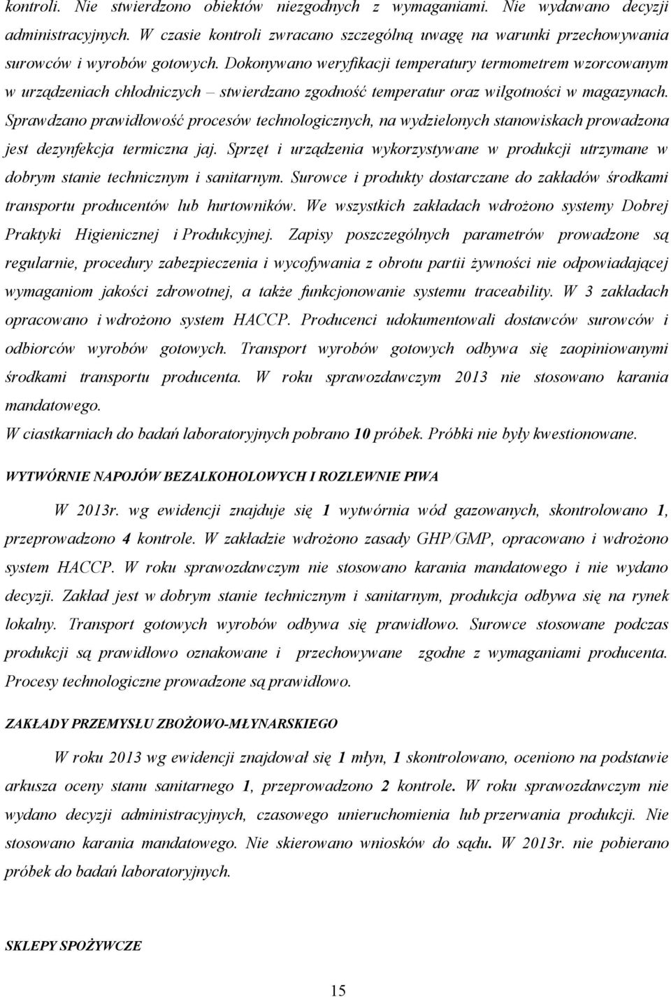 Sprawdzano prawidłowość procesów technologicznych, na wydzielonych stanowiskach prowadzona jest dezynfekcja termiczna jaj.