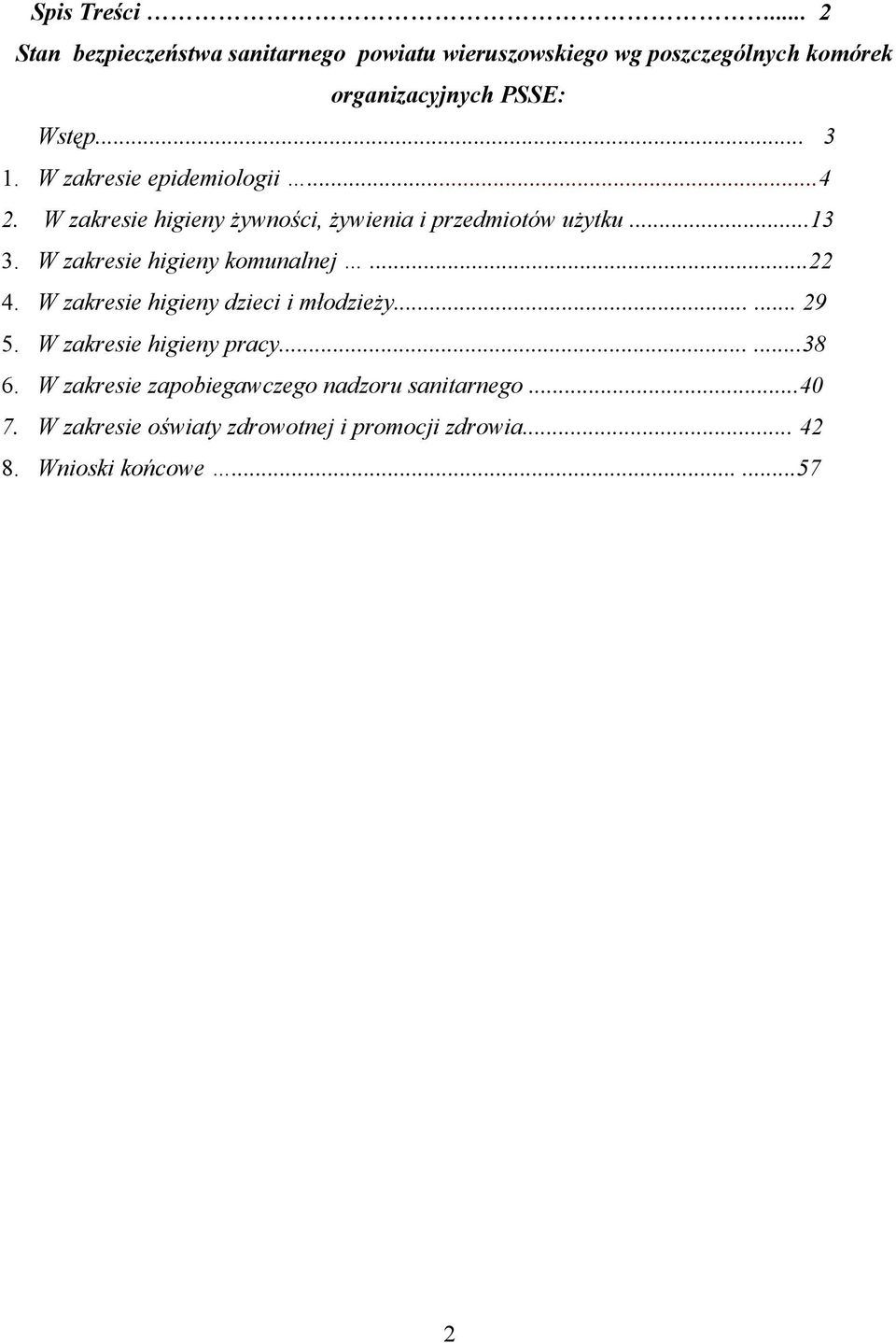 W zakresie epidemiologii...4 2. W zakresie higieny żywności, żywienia i przedmiotów użytku...13 3.