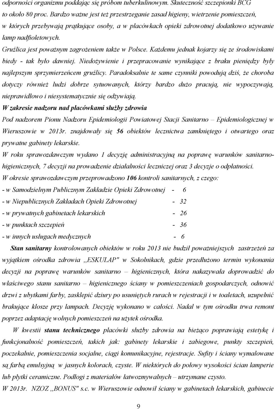 Gruźlica jest poważnym zagrożeniem także w Polsce. Każdemu jednak kojarzy się ze środowiskami biedy - tak było dawniej.