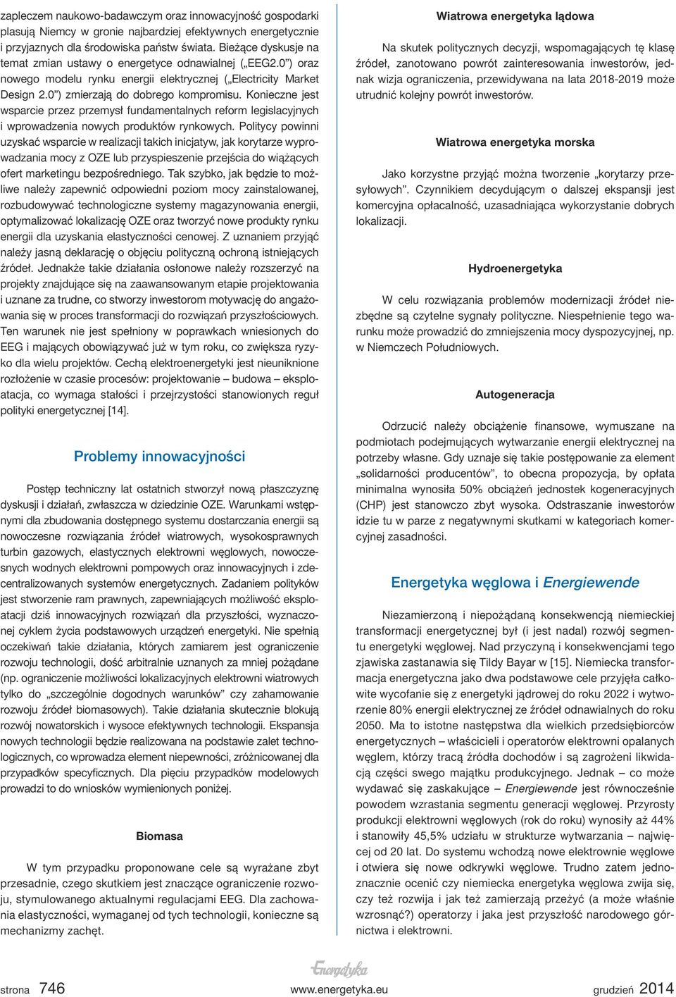 Konieczne jest wsparcie przez przemysł fundamentalnych reform legislacyjnych i wprowadzenia nowych produktów rynkowych.