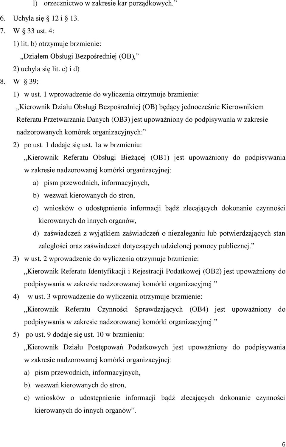 zakresie nadzorowanych komórek organizacyjnych: 2) po ust. 1 dodaje się ust.