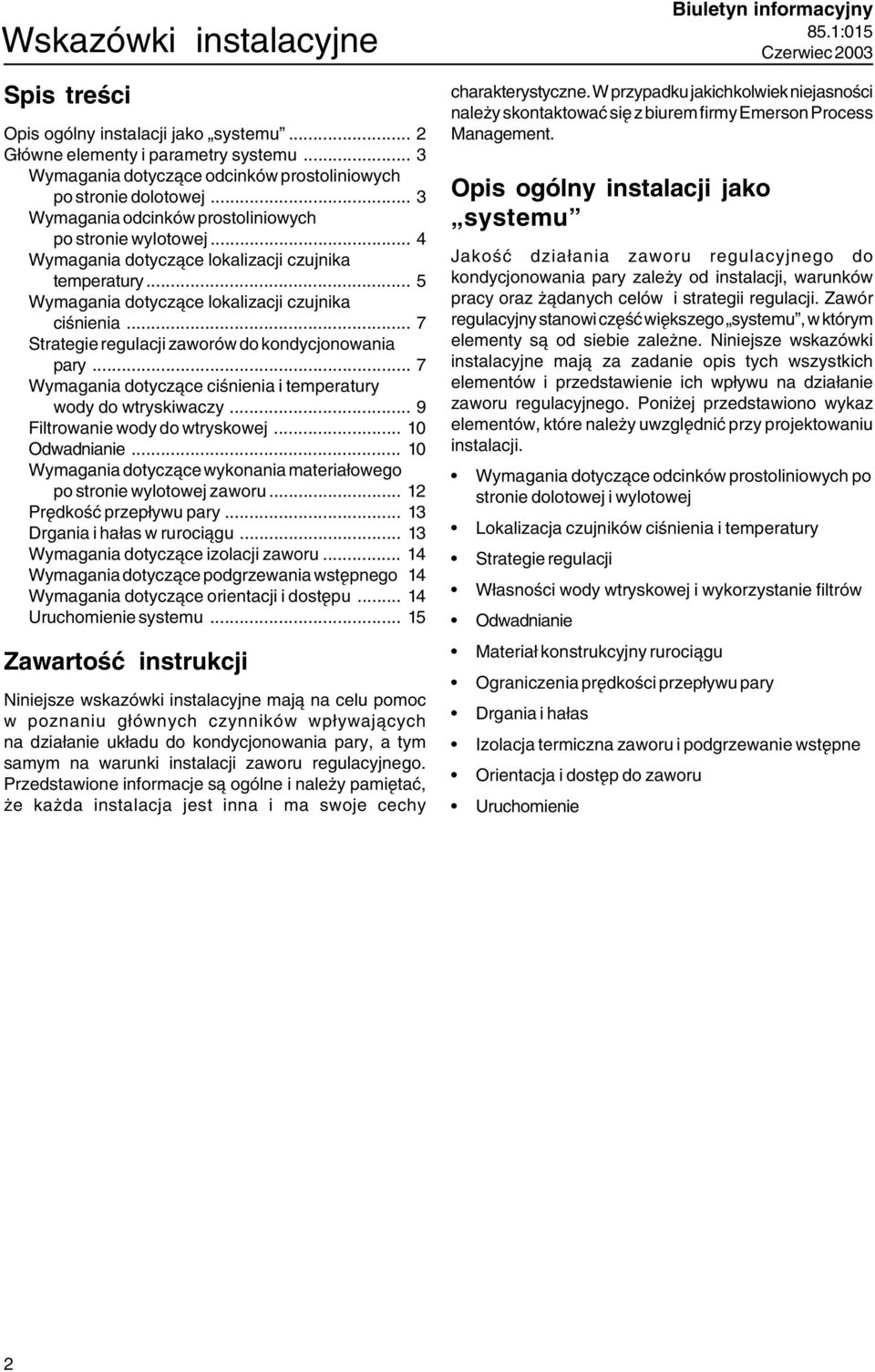 .. 7 Strategie regulacji zaworów do kondycjonowania pary... 7 Wymagania dotyczące ciśnienia i temperatury wody do wtryskiwaczy... 9 Filtrowanie wody do wtryskowej... 10 Odwadnianie.