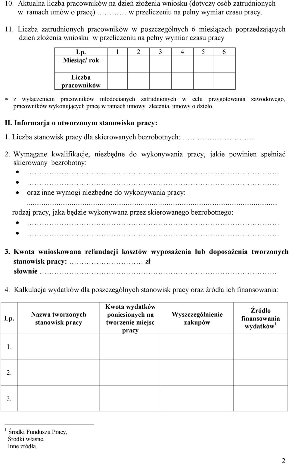 1 2 3 4 5 6 Miesiąc/ rok Liczba pracowników z wyłączeniem pracowników młodocianych zatrudnionych w celu przygotowania zawodowego, pracowników wykonujących pracę w ramach umowy zlecenia, umowy o