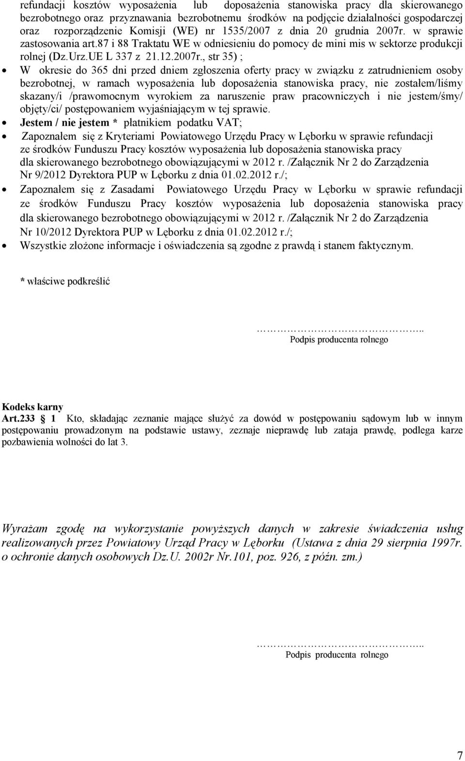 , str 35) ; W okresie do 365 dni przed dniem zgłoszenia oferty pracy w związku z zatrudnieniem osoby bezrobotnej, w ramach stanowiska pracy, nie zostałem/liśmy skazany/i /prawomocnym wyrokiem za