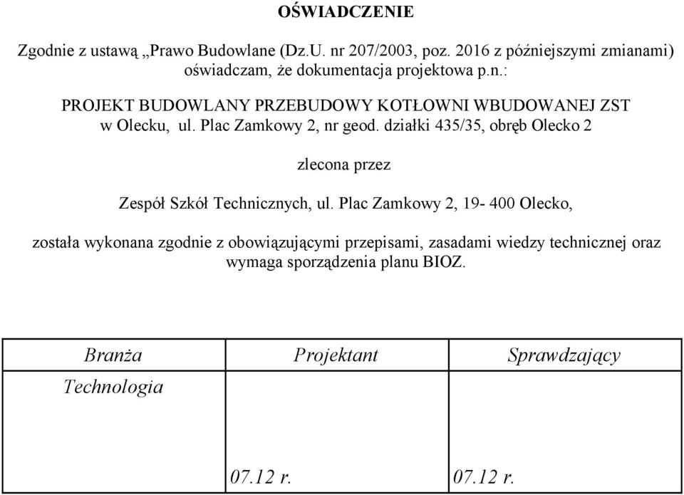 Plac Zamkowy 2, nr geod. działki 435/35, obręb Olecko 2 zlecona przez Zespół Szkół Technicznych, ul.
