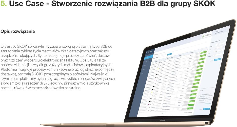 Obsługuje także proces reklamacji i recyklingu zużytych materiałów eksploatacyjnych.