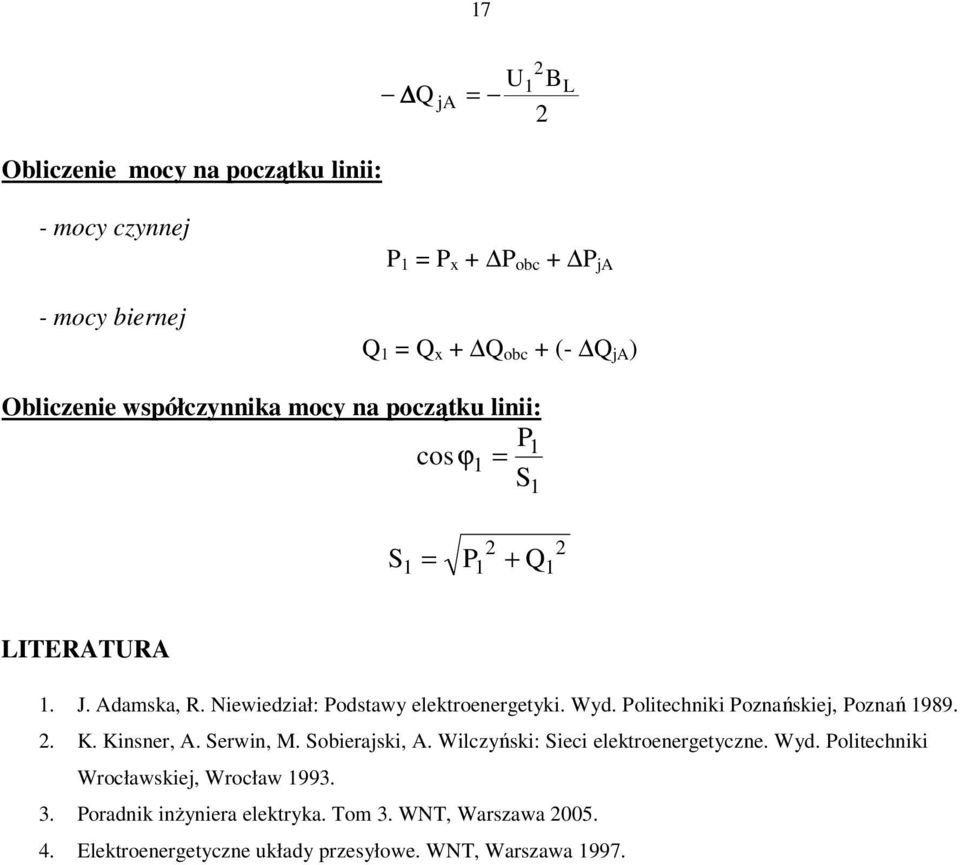 Politechniki Poznańskiej, Poznań 1989.. K. Kinsner, A. Serwin, M. Sobierajski, A. Wilczyński: Sieci elektroenergetyczne. Wyd.