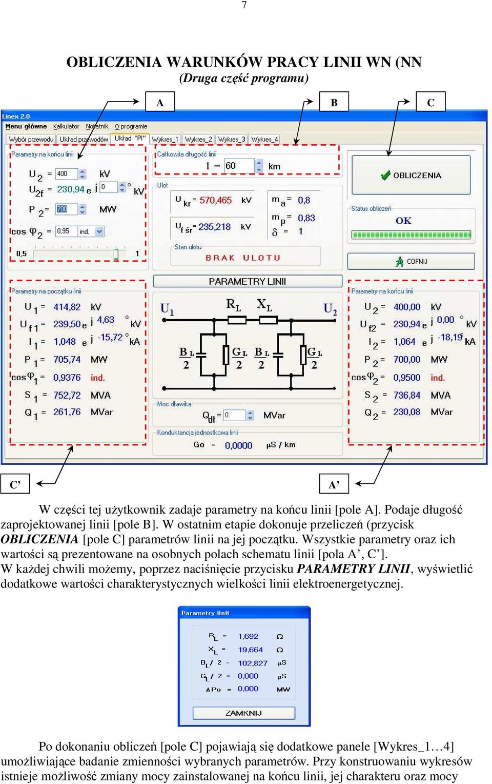 Wszystkie parametry oraz ich wartości są prezentowane na osobnych polach schematu linii [pola A, C ].