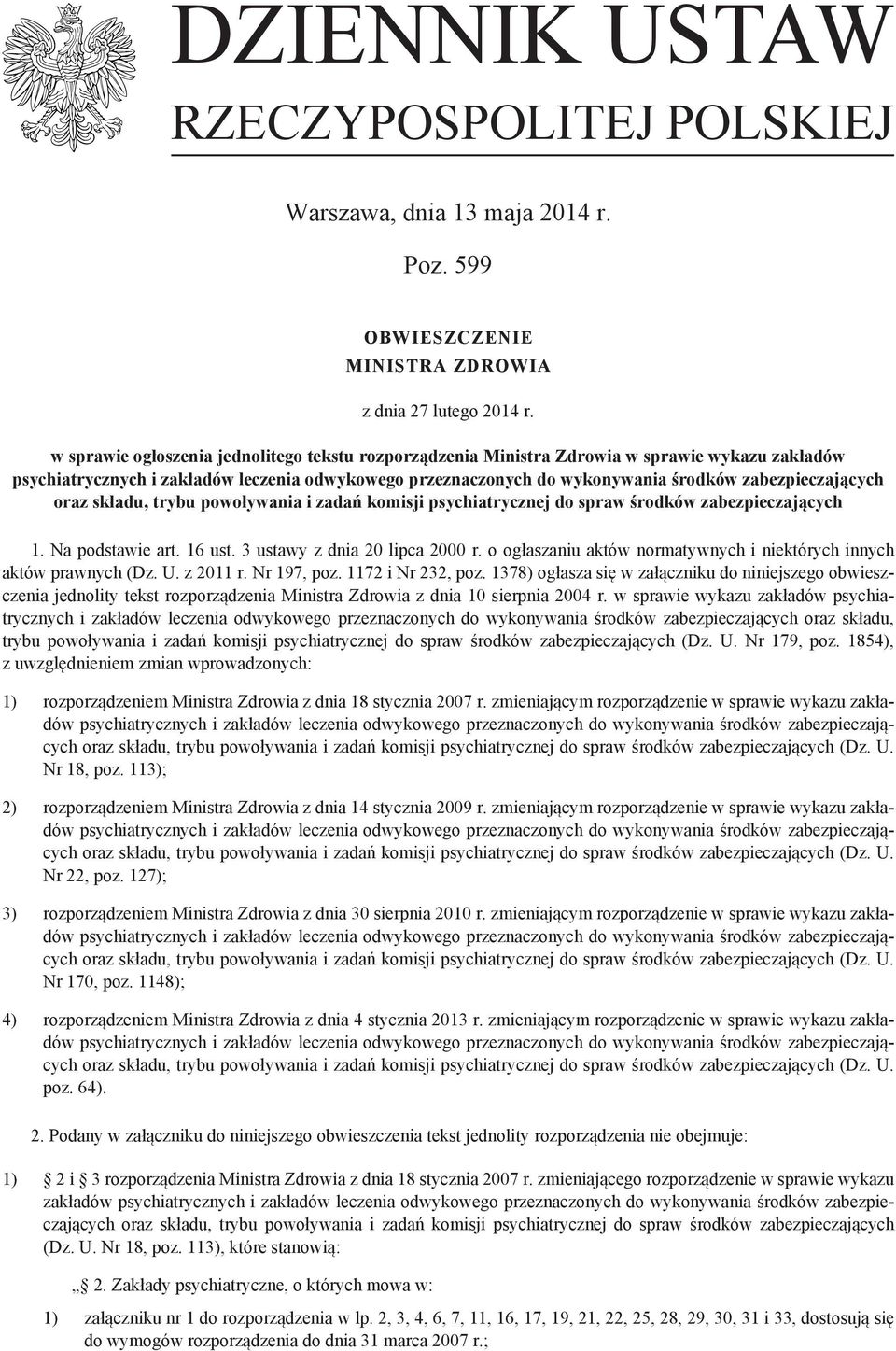 zabezpieczających oraz składu, trybu powoływania i zadań komisji psychiatrycznej do spraw środków zabezpieczających 1. Na podstawie art. 16 ust. 3 ustawy z dnia 20 lipca 2000 r.