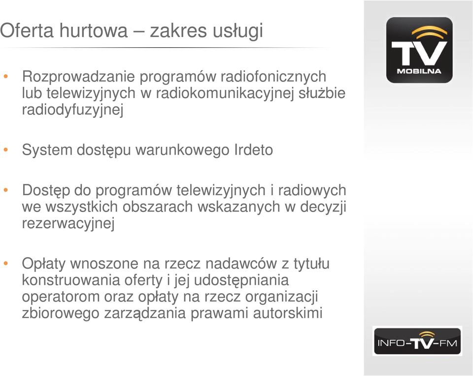 wszystkich obszarach wskazanych w decyzji rezerwacyjnej Op aty wnoszone na rzecz nadawców z tytu u