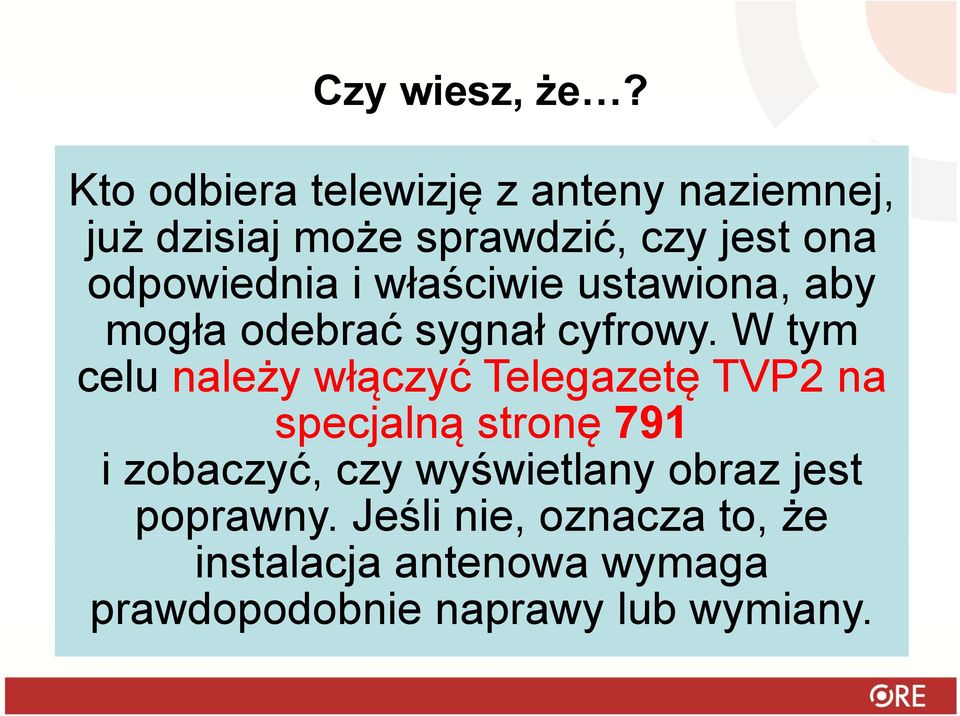 d i i właściwie ł ś i ustawiona, aby mogła odebrać sygnał cyfrowy.