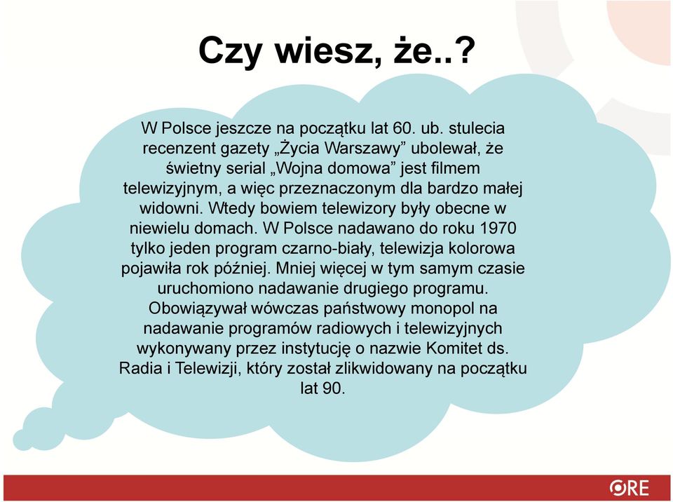 bardzo małej roku, widowni. eksperyment Wtedy bowiem telewizory przeprowadziła były obecne w niewielu domach.