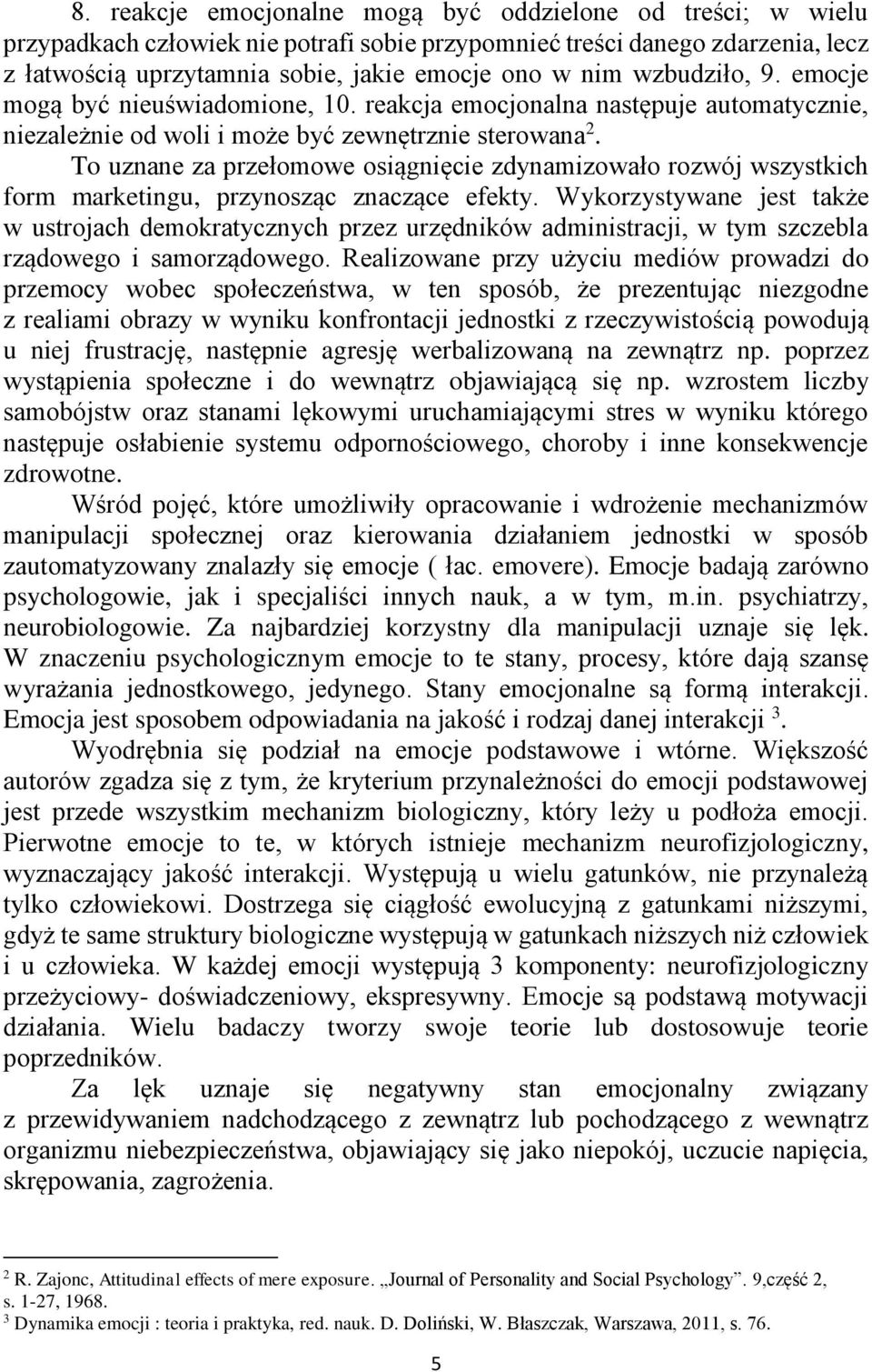 To uznane za przełomowe osiągnięcie zdynamizowało rozwój wszystkich form marketingu, przynosząc znaczące efekty.