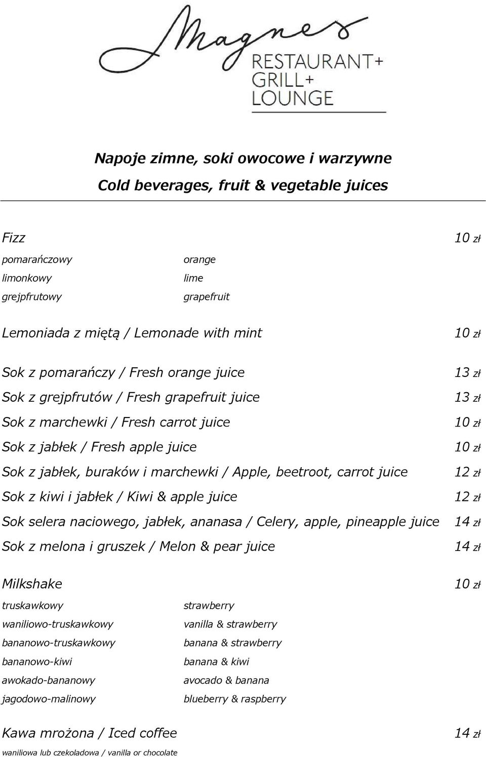 Sok z kiwi i jabłek / Kiwi & apple juice Sok selera naciowego, jabłek, ananasa / Celery, apple, pineapple juice Sok z melona i gruszek / Melon & pear juice 13 zł 13 zł 14 zł 14 zł Milkshake