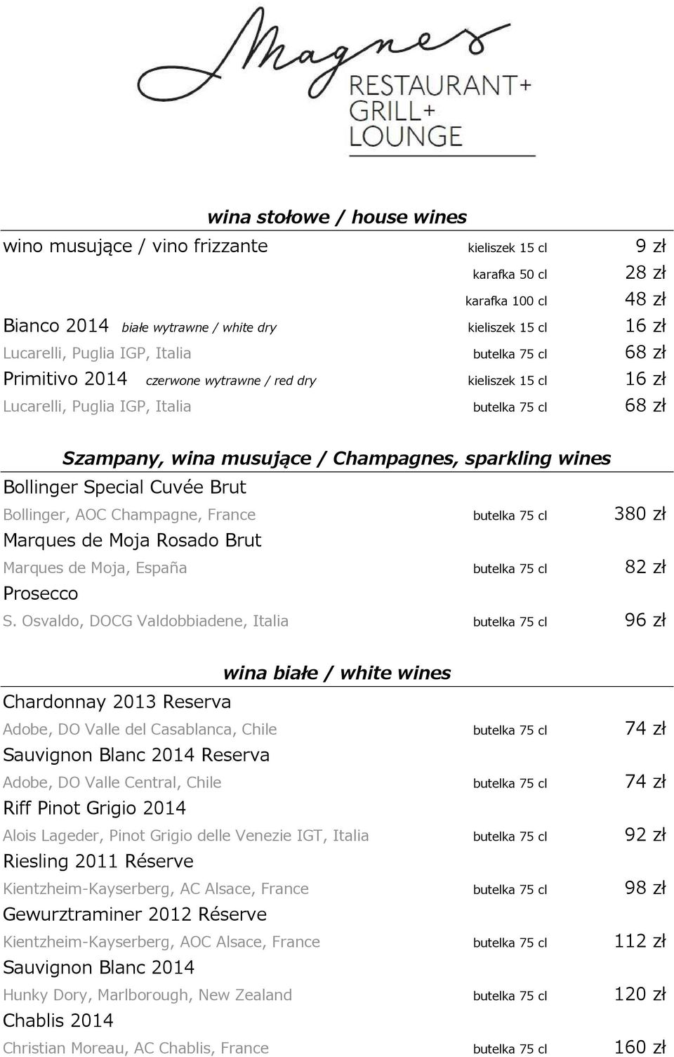 wines Bollinger Special Cuvée Brut Bollinger, AOC Champagne, France butelka 75 cl 380 zł Marques de Moja Rosado Brut Marques de Moja, España butelka 75 cl 82 zł Prosecco S.