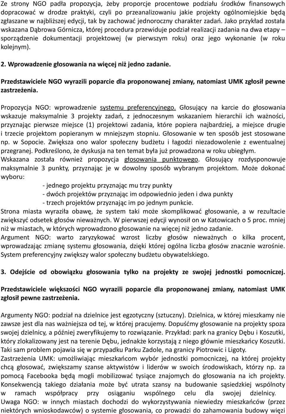 Jako przykład została wskazana Dąbrowa Górnicza, której procedura przewiduje podział realizacji zadania na dwa etapy sporządzenie dokumentacji projektowej (w pierwszym roku) oraz jego wykonanie (w