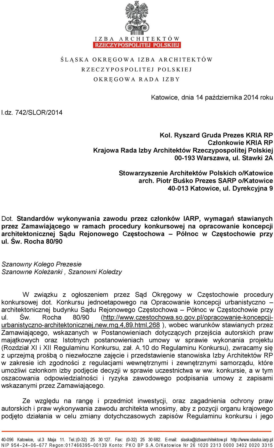 Standardów wykonywania zawodu przez członków IARP, wymagań stawianych przez Zamawiającego w ramach procedury konkursowej na opracowanie koncepcji architektonicznej Sądu Rejonowego Częstochowa Północ