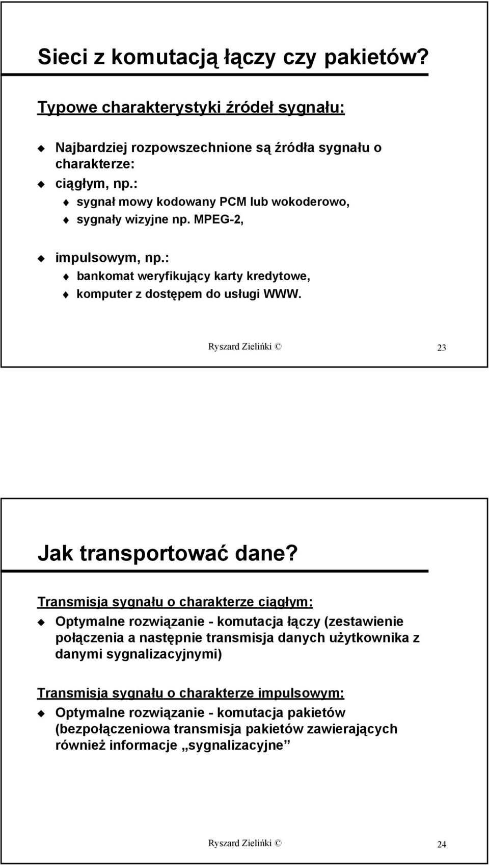 Ryszard Zielińki 23 Jak transportować dane?