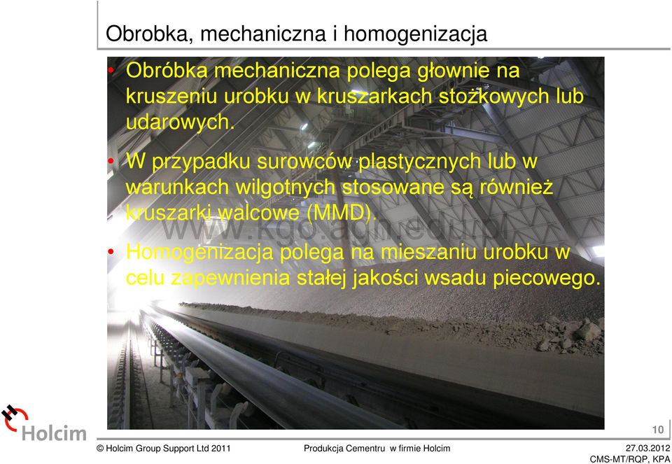 W przypadku surowców plastycznych lub w warunkach wilgotnych stosowane są również