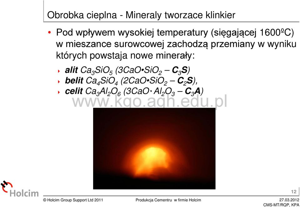 w wyniku których powstaja nowe minerały: alit Ca 3 SiO 5 (3CaO SiO 2 C 3