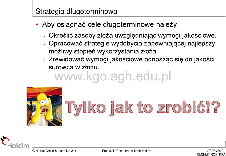 Opracować strategie wydobycia zapewniającej najlepszy możliwy stopień