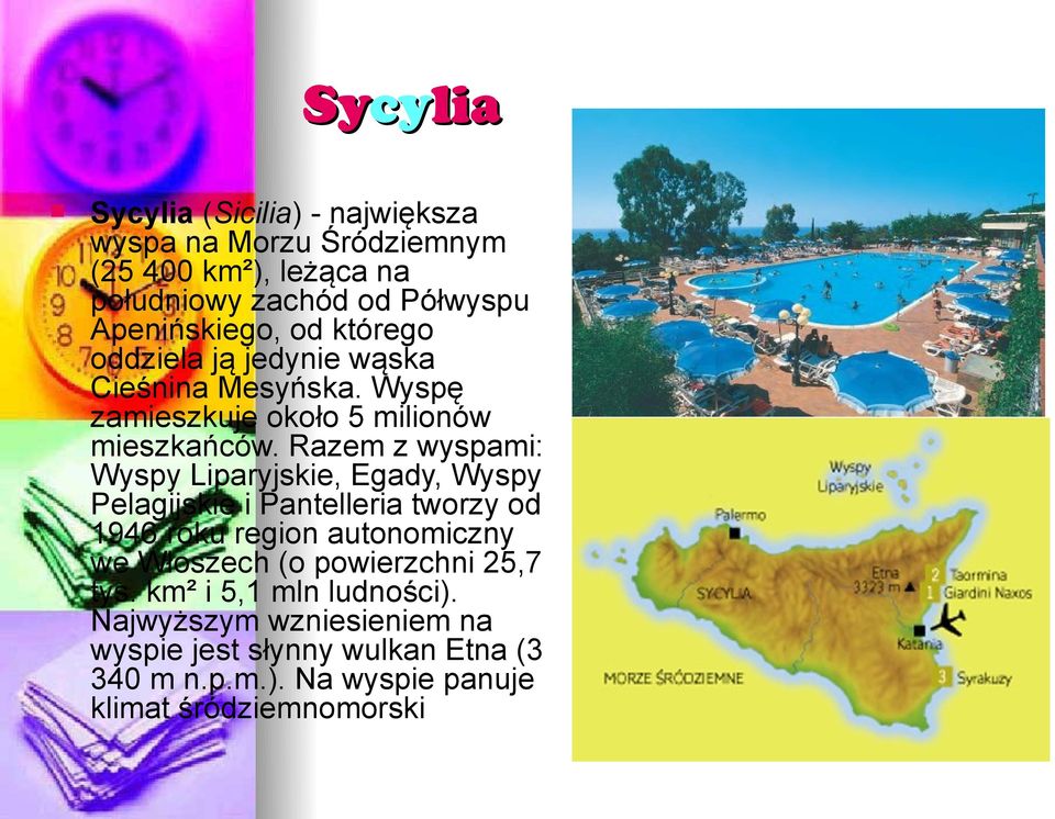 Razem z wyspami: Wyspy Liparyjskie, Egady, Wyspy Pelagijskie i Pantelleria tworzy od 1946 roku region autonomiczny we Włoszech (o