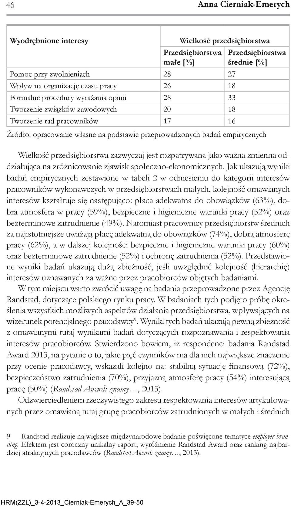 przedsiębiorstwa zazwyczaj jest rozpatrywana jako ważna zmienna oddziałująca na zróżnicowanie zjawisk społeczno-ekonomicznych.