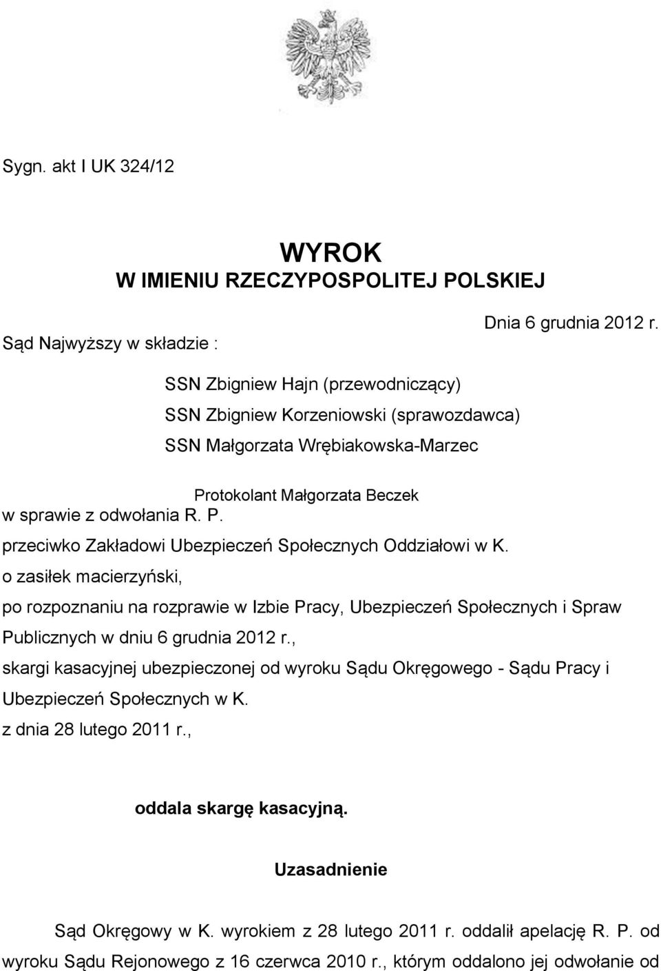 o zasiłek macierzyński, po rozpoznaniu na rozprawie w Izbie Pracy, Ubezpieczeń Społecznych i Spraw Publicznych w dniu 6 grudnia 2012 r.