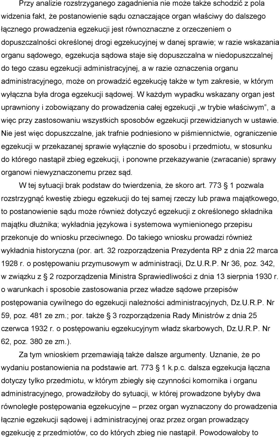 administracyjnej, a w razie oznaczenia organu administracyjnego, może on prowadzić egzekucję także w tym zakresie, w którym wyłączna była droga egzekucji sądowej.