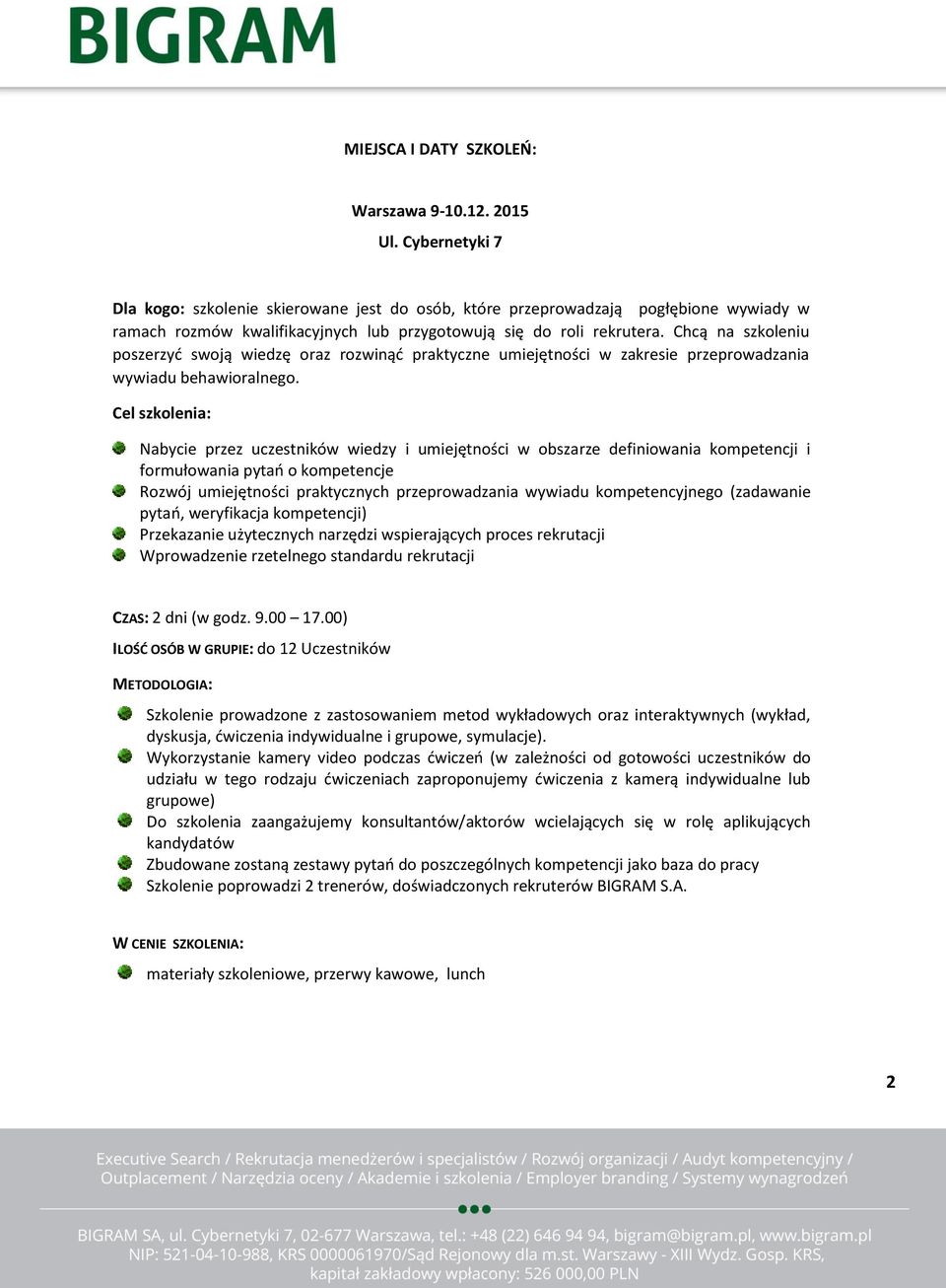 Chcą na szkoleniu poszerzyć swoją wiedzę oraz rozwinąć praktyczne umiejętności w zakresie przeprowadzania wywiadu behawioralnego.