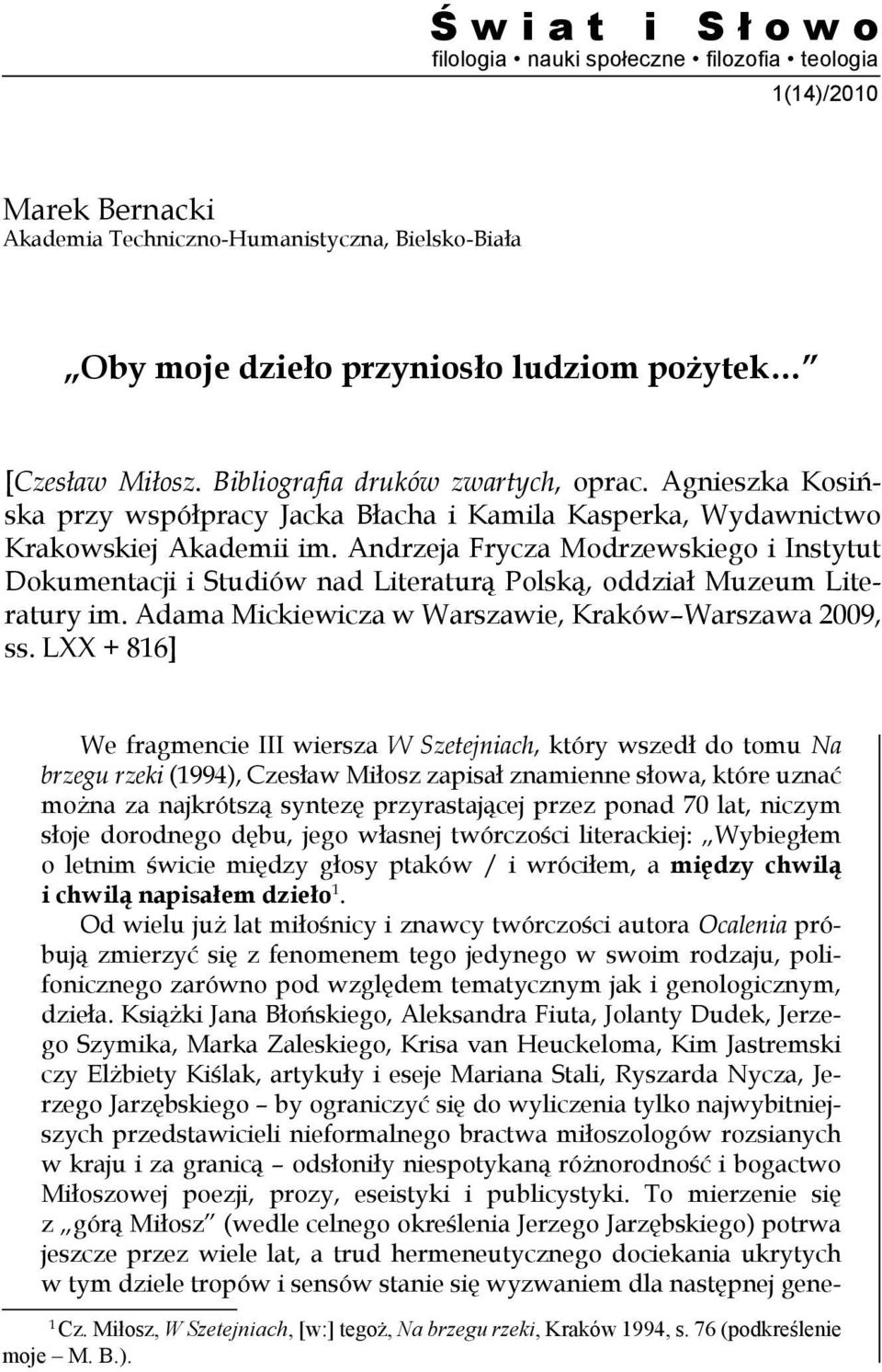 Andrzeja Frycza Modrzewskiego i Instytut Dokumentacji i Studiów nad Literaturą Polską, oddział Muzeum Literatury im. Adama Mickiewicza w Warszawie, Kraków Warszawa 2009, ss.